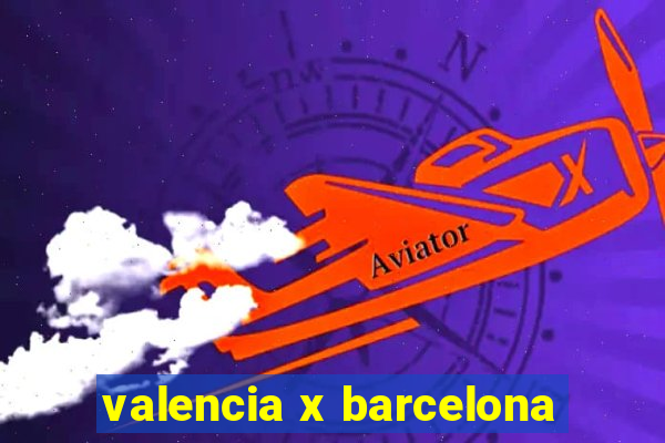 valencia x barcelona